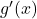 Rendered by QuickLaTeX.com g'(x)