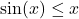 Rendered by QuickLaTeX.com \sin(x)\le x
