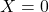 Rendered by QuickLaTeX.com X=0