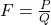 Rendered by QuickLaTeX.com F = \frac{P}{Q}