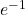 Rendered by QuickLaTeX.com e^{-1}