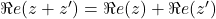 Rendered by QuickLaTeX.com \Re e(z+z')=\Re e(z)+\Re e(z')