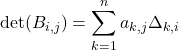Rendered by QuickLaTeX.com \mathrm{det}(B_{i,j})=\displaystyle\sum\limits_{k=1}^na_{k,j}\Delta_{k,i}