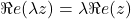 Rendered by QuickLaTeX.com \Re e(\lambda z)=\lambda \Re e(z)