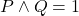 Rendered by QuickLaTeX.com P \wedge Q = 1