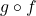 Rendered by QuickLaTeX.com g \circ f