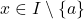 x\in I\setminus\{a\}