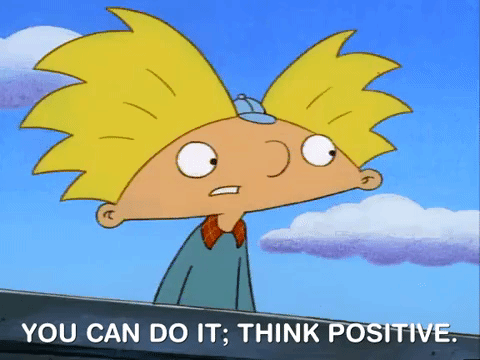 "You can do it; think positive."