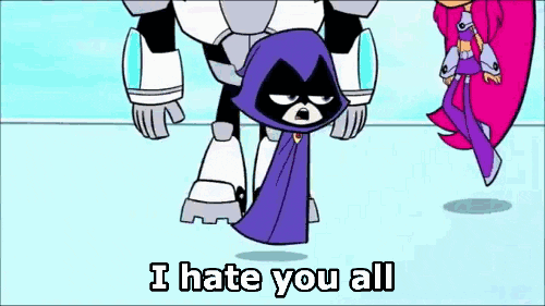 Raven (Teen Titans Go) disant « Je vous déteste tous ». L'opposé d'une litote !