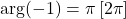 \arg(-1)=\pi\,[2\pi]