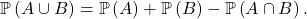 \[\mathbb{P} \left( A \cup B \right) =\mathbb{P} \left( A \right)+ \mathbb{P} \left( B \right) - \mathbb{P} \left( A \cap B \right).\]