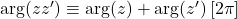 \arg(zz')\equiv\arg(z)+\arg(z')\,[2\pi]