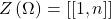 Z \left( \Omega \right)  =  [[1, n]]