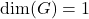 \mathrm{dim}(G)=1