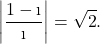 \displaystyle\left|\dfrac{1-\i}{\i}\right|=\sqrt{2}.