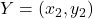 Y = \left( x_2, y_2 \right)