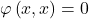 \varphi \left( x, x \right) = 0