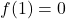 f(1)=0