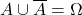 A \cup \overline{A} = \Omega