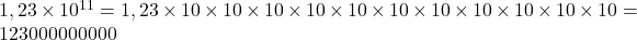 1,23\times{10^{11}}=1,23\times10\times10\times10\times10\times10\times10\times10\times10\times10\times10\times10=123 000 000 000