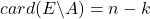 card(E\backslash A)=n-k