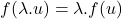 f(\lambda.u) = \lambda.f(u)