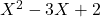 X^2 - 3X + 2