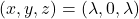 (x,y,z)=(\lambda,0,\lambda)