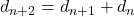 d_{n+2}=d_{n+1}+d_n