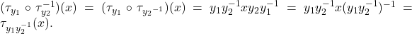 \[    $(\tau_{y_{1}} \circ \tau_{y_{2}}^{-1})(x) = (\tau_{y_{1}} \circ \tau_{{y_{2}}^{-1}})(x) = y_1y_2^{-1}xy_2y_1^{-1} = y_1y_2^{-1}x(y_1y_2^{-1})^{-1} = \tau_{y_1y_2^{-1}}(x)$. \]