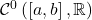 \mathcal C^0 \left( \left[ a , b \right] , \mathbb{R} \right)