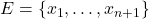 E = \left\{ x_1, \dotsc, x_{n+1} \right\}