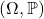 \left( \Omega, \mathbb{P} \right)