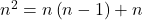 n^2 = n \left( n - 1 \right) + n