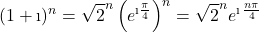 \displaystyle (1+\i)^n=\sqrt{2}^n\left(e^{\i\frac{\pi}{4}}\right)^n=\sqrt{2}^ne^{\i\,\frac{n\pi}{4}}