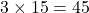 3\times15=45