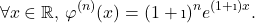 \[\forall x \in \mathbb{R},\,\varphi^{(n)}(x)=(1+\i)^n e^{(1+\i) x} .\]