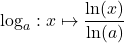 \log_a:x\mapsto \dfrac{\ln(x)}{\ln(a)}