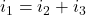 i_1=i_2+i_3