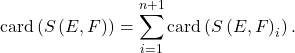 \[\mathrm{card} \left( S \left( E, F \right) \right) = \sum_{i=1}^{n+1} \mathrm{card} \left( S \left( E , F \right)_i \right).\]