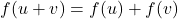 f(u + v) = f(u) + f(v)