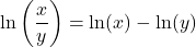 \displaystyle\ln\left(\dfrac{x}{y}\right)=\ln(x)-\ln(y)