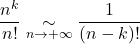 \dfrac{n^k}{n!} \underset{n \to + \infty}{\sim} \dfrac{1}{\left( n -  k \right)!}