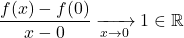 \displaystyle \frac{f(x)-f(0)}{x-0} \xrightarrow[x\to 0]{}1\in\mathbb{R}