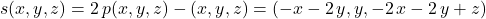 s(x,y,z)=2\,p(x,y,z)-(x,y,z)=(-x-2\,y,y,-2\,x-2\,y+z)