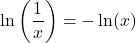 \displaystyle\ln\left(\dfrac{1}{x}\right)=-\ln(x)