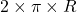 2\times\pi\times{R}