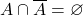 A \cap \overline{A} = \varnothing