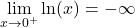 \displaystyle\lim_{x\rightarrow 0^+}\ln(x)=-\infty