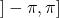 ] - \pi, \pi]